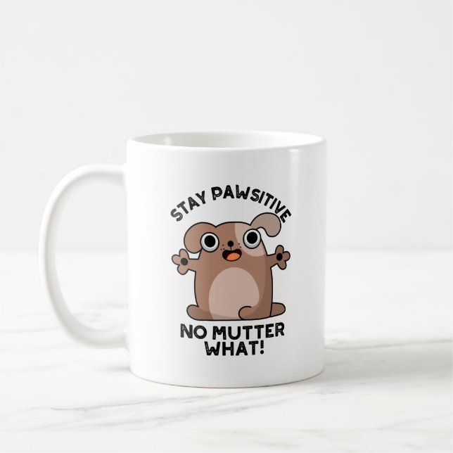 Stay Pawsitive No Mutter What Positive Dog Pun  Coffee Mug (Left)