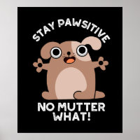 Stay Pawsitive No Mutter What Positive Dog Pun 