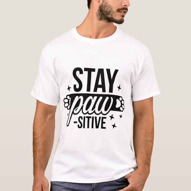 Stay Pawsitive Paw Print Pet Owner, Dog Lover T-Shirt (Front)