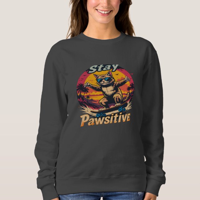 Stay Pawsitive Retro Cat Skateboard Design – Funny Sweatshirt (Front)
