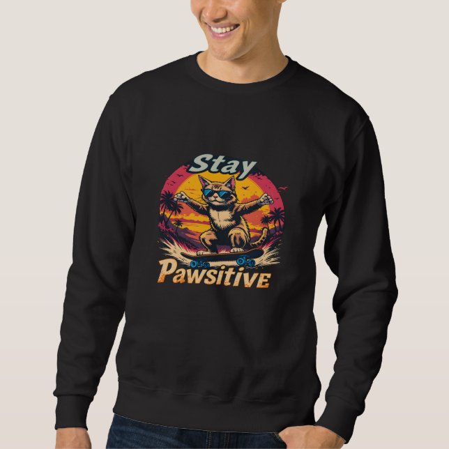 Stay Pawsitive Retro Cat Skateboard Design – Funny Sweatshirt (Front)
