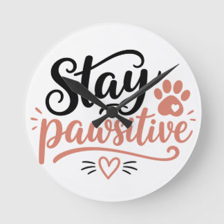 Stay Pawsitive Round Clock