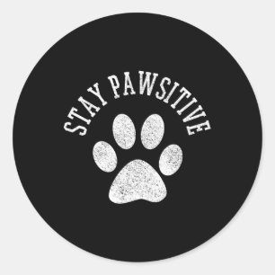 Stay Pawsitive Shirt - Dog Paw Cat Animal Cute Gif Classic Round Sticker