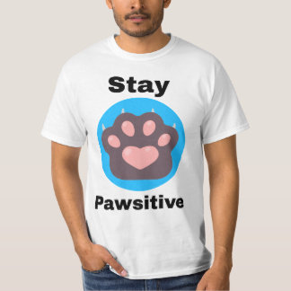 Stay pawsitive T-Shirt