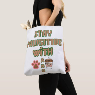 STAY PAWSITIVE WITH DOG AND COFFEE PETS ANIMALS TOTE BAG