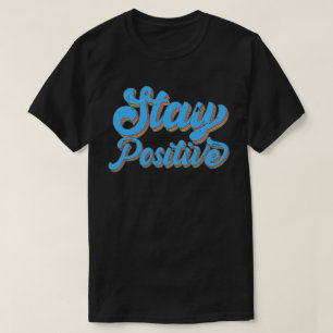 STAY POSITIVE 70's typography retro design T-Shirt
