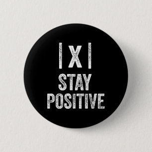 Stay Positive Absolute Value Math Funny Teacher  6 Cm Round Badge