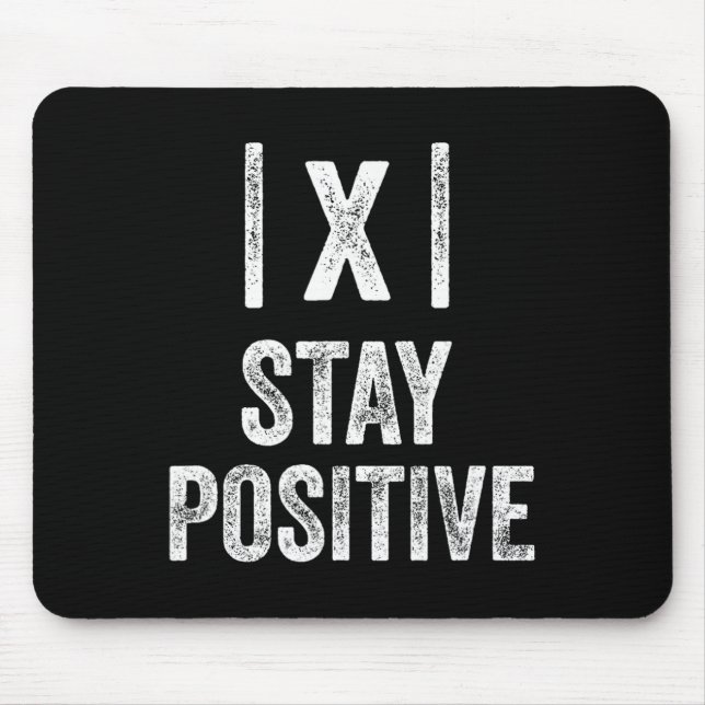 Stay Positive Absolute Value Math Funny Teacher  Mouse Pad (Front)