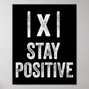 Stay Positive Absolute Value Math Funny Teacher Poster