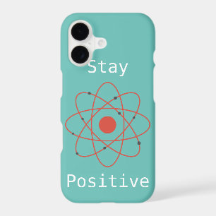 Stay positive atom physics science geek