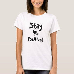 Stay, Positive!, B+ T-Shirt