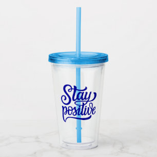 Stay Positive Blue Acrylic Tumbler