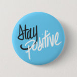 Stay Positive Button<br><div class="desc">For all the people going through hard times. Get them this nice little gift reminding them to always keep their heads up!</div>