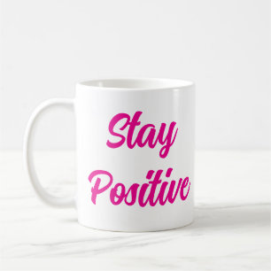 Stay Positive Coffee Mug