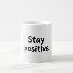 Stay Positive Coffee Mug Inspirational Quote Mug