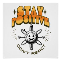 Stay Positive Don't React Chemistry Motivational