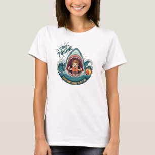 STAY POSITIVE: Everything's Going To Be Fine T-Shirt