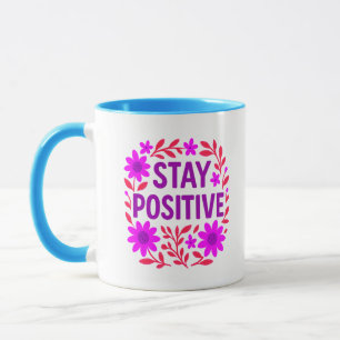 Stay Positive Floral Motivational Quote Mug