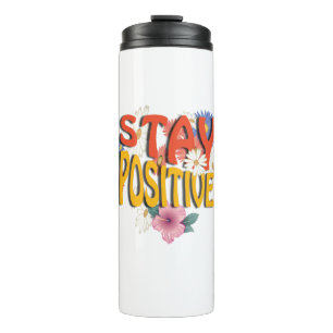Stay Positive – Floral Motivational  Thermal Tumbler