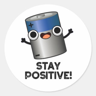 Stay Positive Funny Battery Pun  Classic Round Sticker