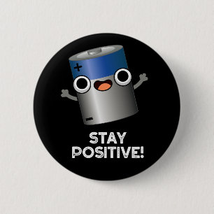 Stay Positive Funny Battery Pun Dark BG 6 Cm Round Badge