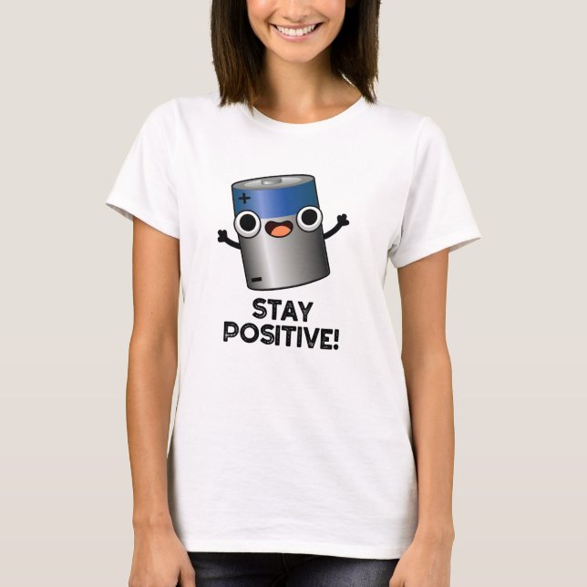 Stay Positive Funny Battery Pun  T-Shirt (Front)