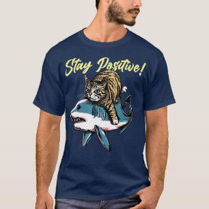 Stay Positive Funny Cat ride 3 T-Shirt