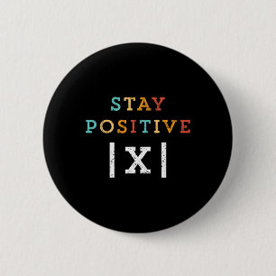 Stay Positive Funny Math Teacher Student School 6 Cm Round Badge
