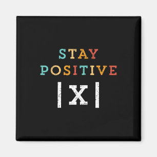 Stay Positive Funny Math Teacher Student School  Magnet