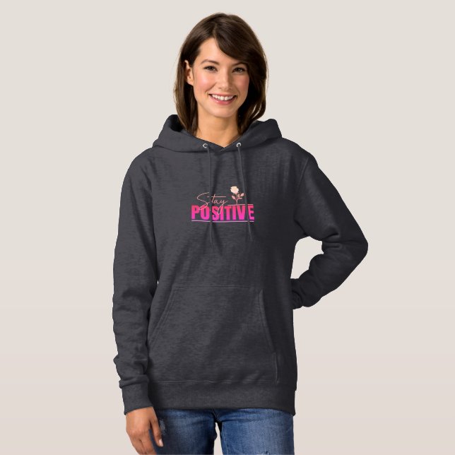 Stay Positive Inspirational  Hoodie (Front Full)