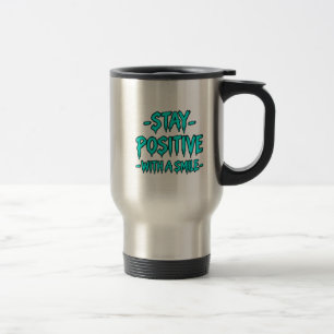 Stay Positive – Inspirational Motivational Travel Mug