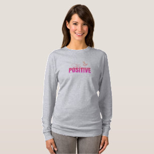 Stay Positive Inspirational T-Shirt