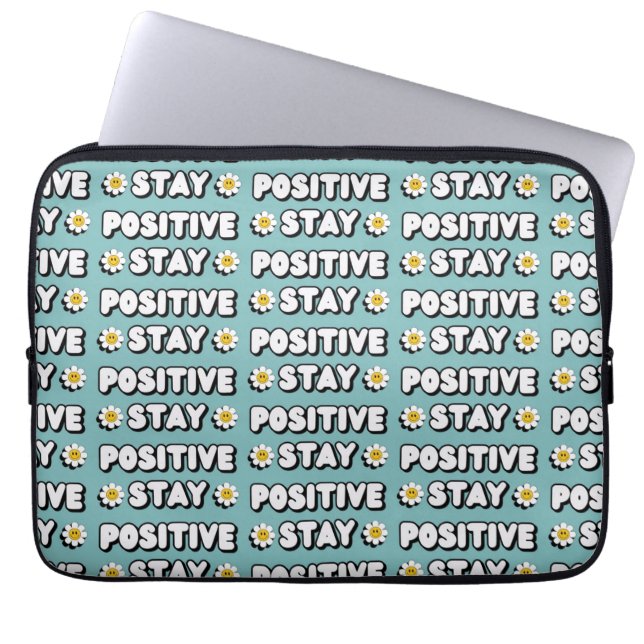 Stay Positive Laptop Sleeve (Front)