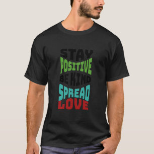 Stay Positive Men T-Shirt
