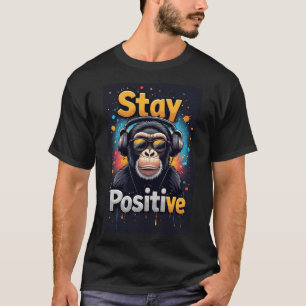 Stay Positive Monkey With Headphones: T-Shirt