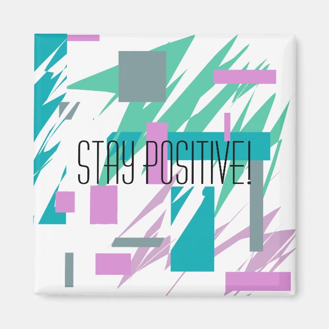 Stay Positive Motivation Inspiration Magnet (Front)