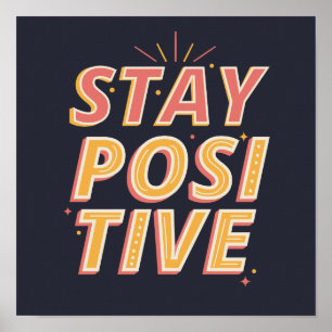 Stay Positive   Motivation Inspiration Poster