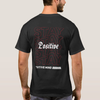 Stay Positive Motivational Typography Streetwear T-Shirt