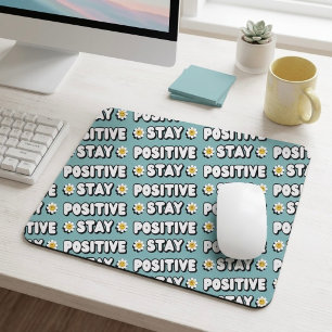 Stay Positive Mouse Pad