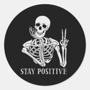 Stay Positive Never Better Skeleton Fun Halloween  Classic Round Sticker