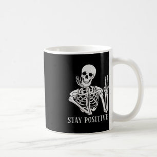 Stay Positive Never Better Skeleton Funny Hallowee Coffee Mug