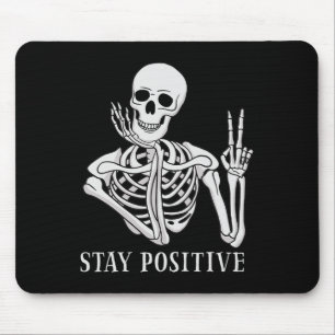 Stay Positive Never Better Skeleton Funny Hallowee Mouse Pad