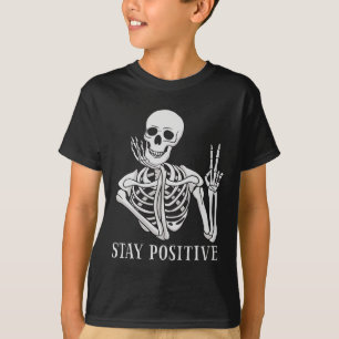 Stay Positive Never Better Skeleton Funny Hallowee T-Shirt