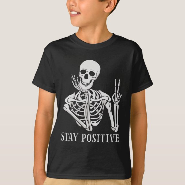 Stay Positive Never Better Skeleton Funny Hallowee T-Shirt (Front)