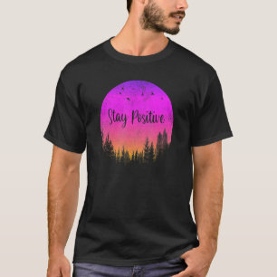 Stay Positive Quote Mindset Transformation Brainol T-Shirt