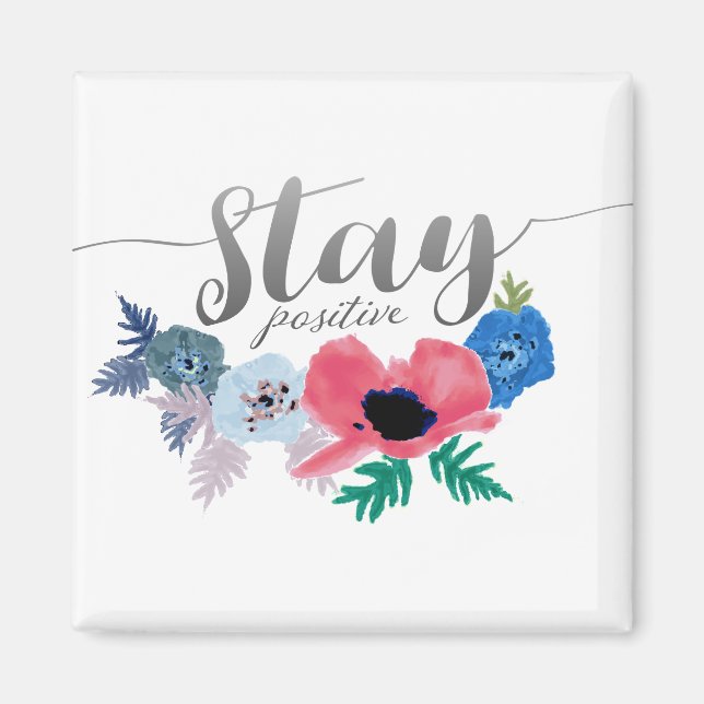 Stay Positive Script Text Flowers Magnet (Front)