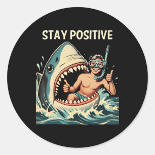Stay Positive Shark Funny Classic Round Sticker