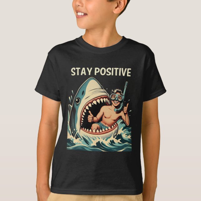 Stay Positive Shark Funny  T-Shirt (Front)
