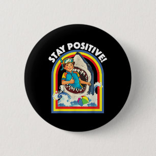 Stay Positive - Shark Lover Wildlife Ocean Sea Ani 6 Cm Round Badge