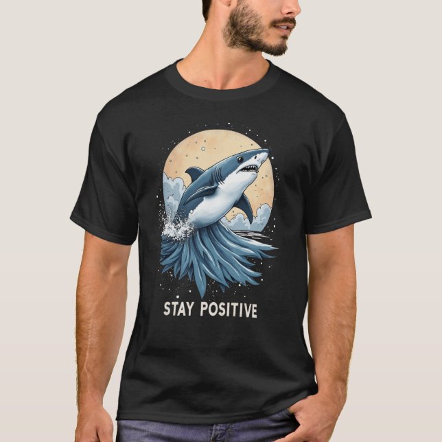 Stay Positive Shark Tee 🦈 Funny Ocean Gift (Front)